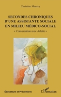 Secondes chroniques d’une assistante sociale en milieu médico-social: « Conversation avec Arlette » (Éducateurs Et Préventions) (French Edition) 2336434075 Book Cover
