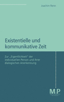 Existentielle Und Kommunikative Zeit: Zur Eigentlichkeit Der Individuellen Person Und Ihrer Dialogischen Anerkennung 3476451682 Book Cover