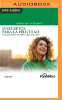 10 Secretos Para La Felicidad: La Felicidad Es? M?s Cerca de Lo Que Crees B0BQ76MV76 Book Cover