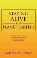 Staying Alive on Planet Earth 1 1466993979 Book Cover