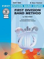 First Division Band Method, Part 2: B-Flat Bass Clarinet 0757990754 Book Cover