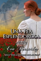 Una fea esplendorosa: La hermandad de las feas B085RTMBP6 Book Cover