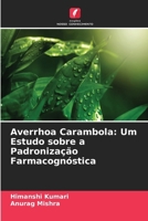 Averrhoa Carambola: Um Estudo sobre a Padronização Farmacognóstica (Portuguese Edition) 6630243846 Book Cover