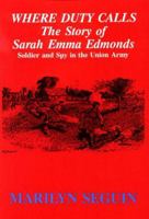 Where Duty Calls: The Story of Sarah Emma Edmonds, Soldier and Spy in the Union Army 0828320470 Book Cover