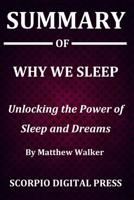 Summary Of Why We Sleep: Unlocking the Power of Sleep and Dreams By Matthew Walker 1079978208 Book Cover