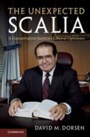 The Unexpected Scalia: A Conservative Justice's Liberal Opinions 131663535X Book Cover