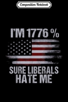 Composition Notebook: Anti Liberal s - Liberals Hate Me Patriotic Gifts Journal/Notebook Blank Lined Ruled 6x9 100 Pages 1708610596 Book Cover