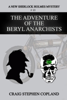 The Adventure of the Beryl Anarchists 1516982479 Book Cover
