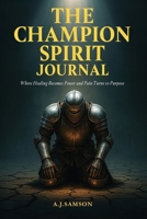 The Champion Spirit Journal B0GGLGK9RD Book Cover