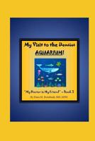 My Visit to the Dentist (Aquarium)! 1092135677 Book Cover