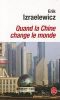 Quand la Chine Change le Monde: Essai 2246658217 Book Cover