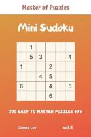Master of Puzzles - Mini Sudoku 200 Easy to Master Puzzles 6x6 vol.8 1095853457 Book Cover