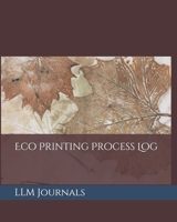 Eco Printing Process Log: A lined log book good for keeping track of materials and processes used in creating eco prints (8.5 x 11, 100 pages) 1079711236 Book Cover