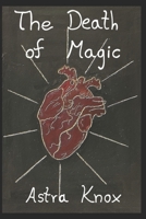 The Death of Magic (A Glimmer in the Ashes) B0FG17BF61 Book Cover