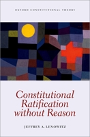 Constitutional Ratification Without Reason 0198852347 Book Cover