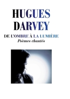 De l'Ombre à la Lumière: Poèmes chantés (French Edition) 2322869503 Book Cover