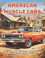 American Muscle Cars Coloring Book for Adult: Relax and Color. A Stress Relief Coloring Book B0CP9MSP27 Book Cover