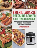 Emeril Lagasse Pressure Cooker & Air Fryer Cookbook: 125 Tasty Recipes, Pro Tips and Bold Ideas for Emeril Lagasse Pressure Cooker & Air Fryer Cooking B08N3X4Q8P Book Cover