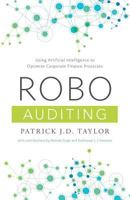 Robo-Auditing: Using Artificial Intelligence to Optimize Corporate Finance Processes 1544511442 Book Cover