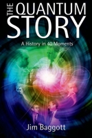 The Quantum Story: A History in 40 Moments 0199566844 Book Cover