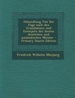 Abhandlung von der Fuge nach den Grundsätzen und Exempeln Neue Ausgabe. 1016435045 Book Cover