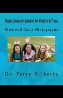 Simple, Enjoyable Activities For Children & Teens: With Full Color Photographs 1477467815 Book Cover