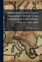 Memoiren Einer Dame Während Des Letzten Unabhängigkeitskrieges In Ungarn: E. Treue Schilderung Ihrer Abenteuerl. Reisen U. Geheimen Missionen Im ... Zusammenhängendes Bild D.... 1279474505 Book Cover