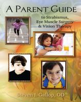 A Parent Guide to Strabismus, Eye Muscle Surgery and Vision Therapy 092978040X Book Cover