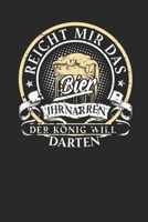 Reicht mir das Bier ihr Narren der K�nig will darten: Spielmodus Crickets I Notieren von Punkten I Spielblock mit Dart Outs I Mit Freunden im Tunier oder Training I Score Punkte aufnehmen B084DGQHQ5 Book Cover