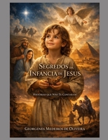 Segredos da Infância de Jesus: Histórias que Não Te Contaram (Portuguese Edition) B0GGB8C9J9 Book Cover