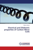 Electrical and Dielectric properties of Carbon Micro Coils 3659354821 Book Cover