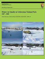 Winter Air Quality in Yellowstone National Park: 2007 -2008 149442326X Book Cover