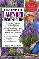 THE COMPLETE LAVENDER GROWING GUIDE: A Practical Guide to Planting, Pruning, Propagation, Container Growing, Harvesting, Drying, and Keeping Lavender Healthy and Productive B0HKGKGH19 Book Cover
