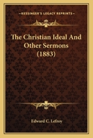 The Christian Ideal And Other Sermons 1104910098 Book Cover