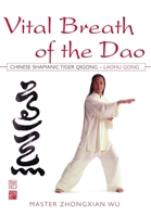 Vital Breath of the Dao: Chinese Shamanic Tiger Qigong 0938045687 Book Cover
