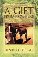 A Gift from Nowhere 1469130890 Book Cover