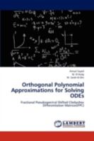Orthogonal Polynomial Approximations for Solving ODEs: Fractional Pseudospectral Shifted Chebyshev Differentiation Matrices 3844397418 Book Cover