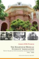 The Khartoum Medical Students’ Association: Fifty Years of Outstanding Achievements: 1954 – 2005 1911175904 Book Cover