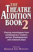 The Theatre Audition Book 2: Playing Monologues from Contemporary, Modern, Period, Shakespeare and Classical Plays 1566081653 Book Cover