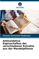 Antioxidative Eigenschaften der verschiedenen Extrakte aus der Mandelpflanze (German Edition) 6208654637 Book Cover