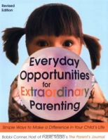 Everyday Opportunities for Extraordinary Parenting: Simple Ways to Make a Difference in Your Child's Life 1570716250 Book Cover