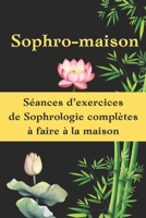 Sophro-maison: Des exercices de sophrologie complètes à faire à la maison (French Edition) B0CP1JCC1T Book Cover