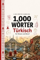 1.000 Wörter Türkisch: für Reisen und Beruf: Der wesentliche türkische Wortschatz für Reisende und Berufstätige — mit einfacher Aussprache und Beispielsätzen (Coleção 1000 Palavras) (German Edition) B0HHJSWMJV Book Cover