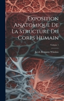 Exposition Anatomique De La Structure Du Corps Humain; Volume 1 1022576348 Book Cover