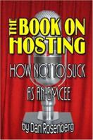 The Book on Hosting: How Not to Suck as an Emcee 1411677846 Book Cover