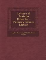 Lettere al fratello Roberto; - Primary Source Edition 1294040561 Book Cover