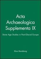 Acta Archaeologica Supplementa IX: Stone Age Studies in Post-Glacial Europe 1405184213 Book Cover