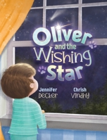 OLIVER AND THE WISHING STAR -2021 Family Choice Award Winner 1737764415 Book Cover