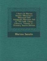 I Diarii Di Marino Sanuto: (Mccccxcvi-Mdxxxiii) Dall' Autografo Marciano Ital. Cl. VII Codd. Cdxix-Cdlxxvii, Volume 11 1016703090 Book Cover