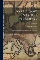 Rys Dziejów Narodu Polskiego: Od Najdawniejszych Czasów Znanych Do Roku 1763; Volume 3 1021916854 Book Cover